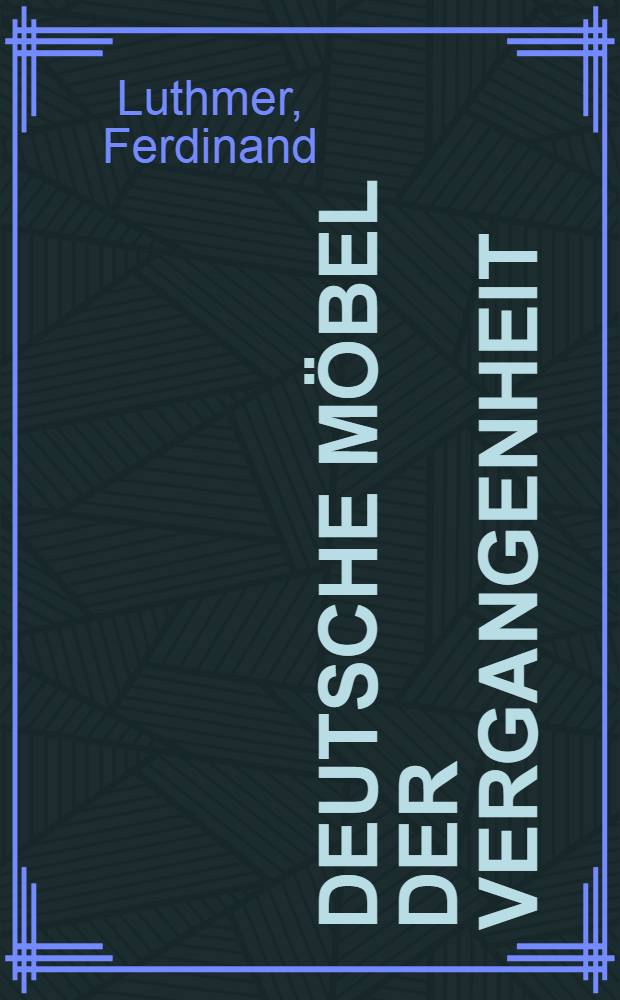 Deutsche M&ouml;bel der Vergangenheit : mit 142 Abbildungen