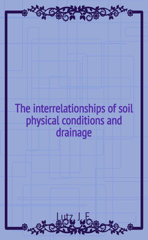 The interrelationships of soil physical conditions and drainage