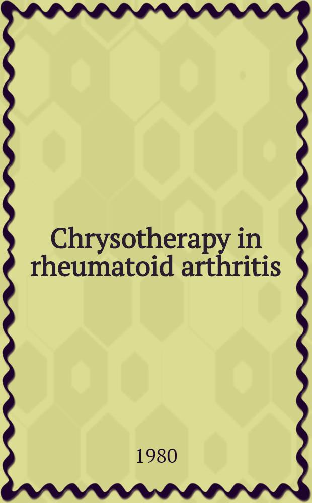 Chrysotherapy in rheumatoid arthritis : With particular emphasis on the effect of chrysotherapy on radiographical changes a. on the optimal time of initiation of therapy : Diss