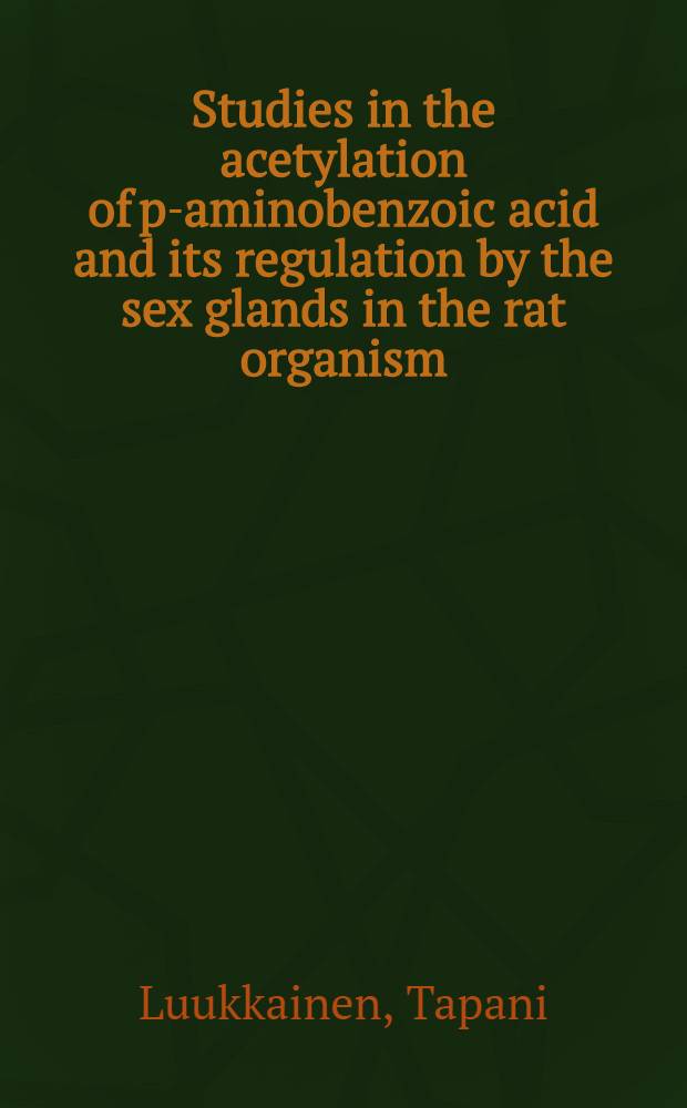 Studies in the acetylation of p-aminobenzoic acid and its regulation by the sex glands in the rat organism