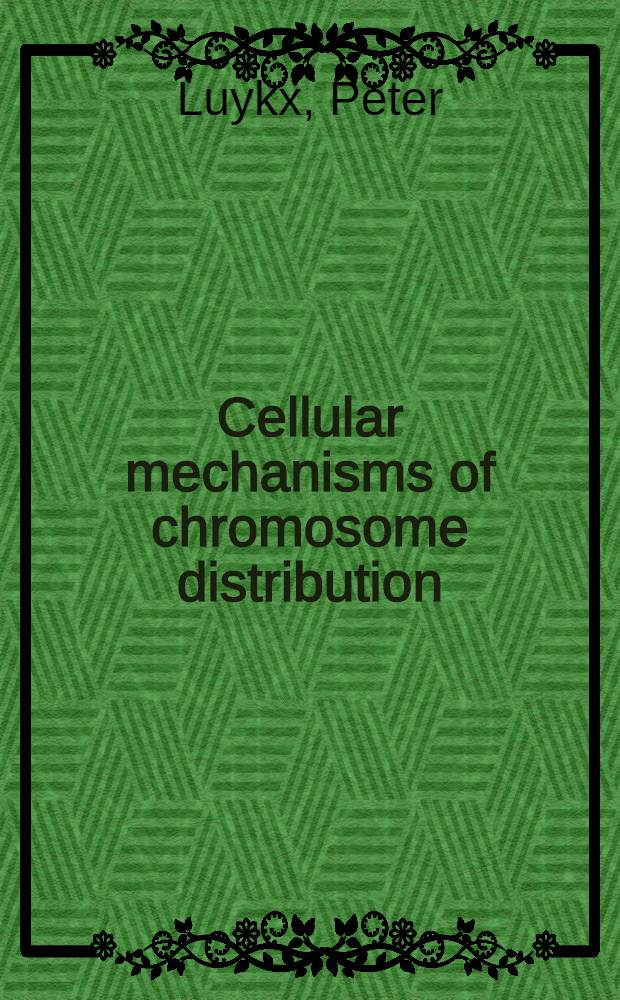 Cellular mechanisms of chromosome distribution