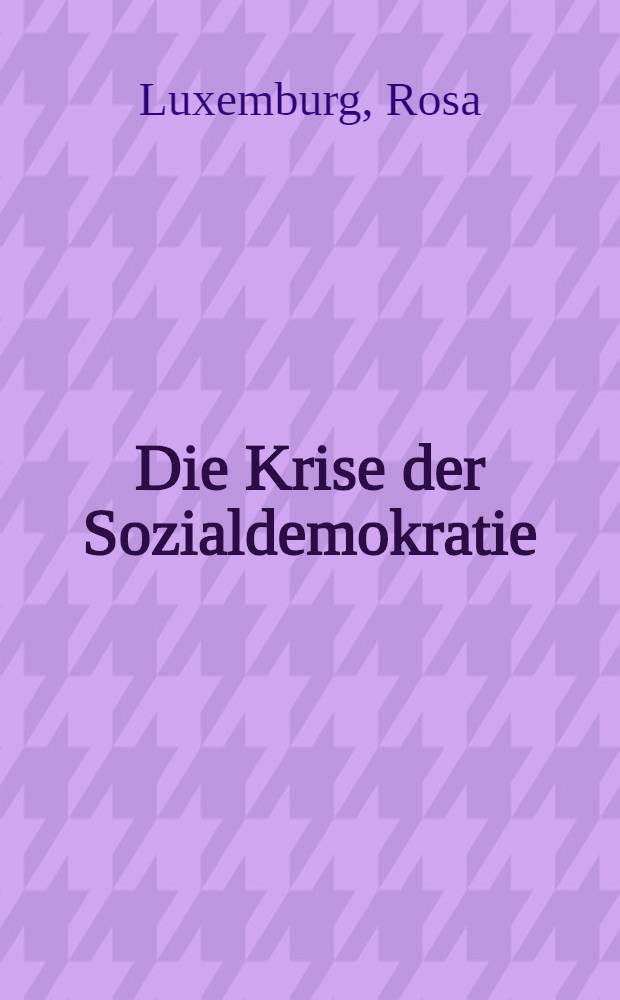 Die Krise der Sozialdemokratie (Juniusbrosch&uuml;re)
