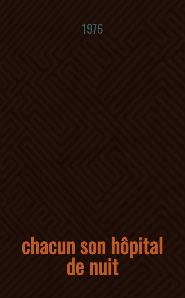 À chacun son hôpital de nuit : Bilan d'une expérience de 9 ans à l'intérieur d'un service de l'hôpital psychiatrique : Thèse prés. à l'Univ. Claude-Bernard, Lyon