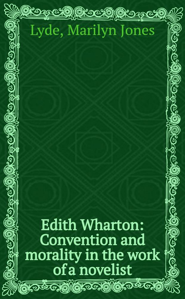 Edith Wharton : Convention and morality in the work of a novelist