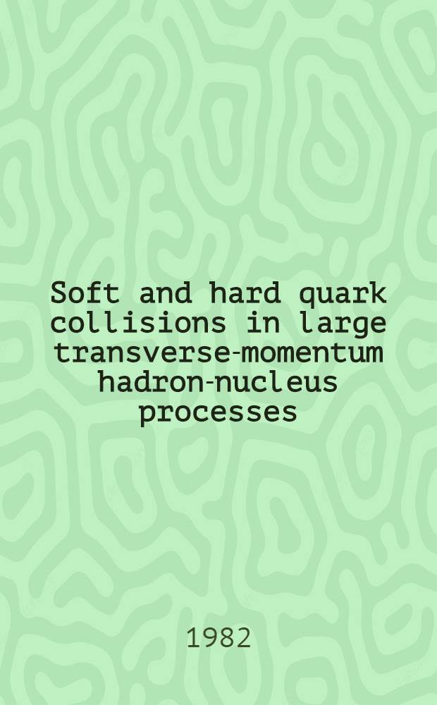 Soft and hard quark collisions in large transverse-momentum hadron-nucleus processes