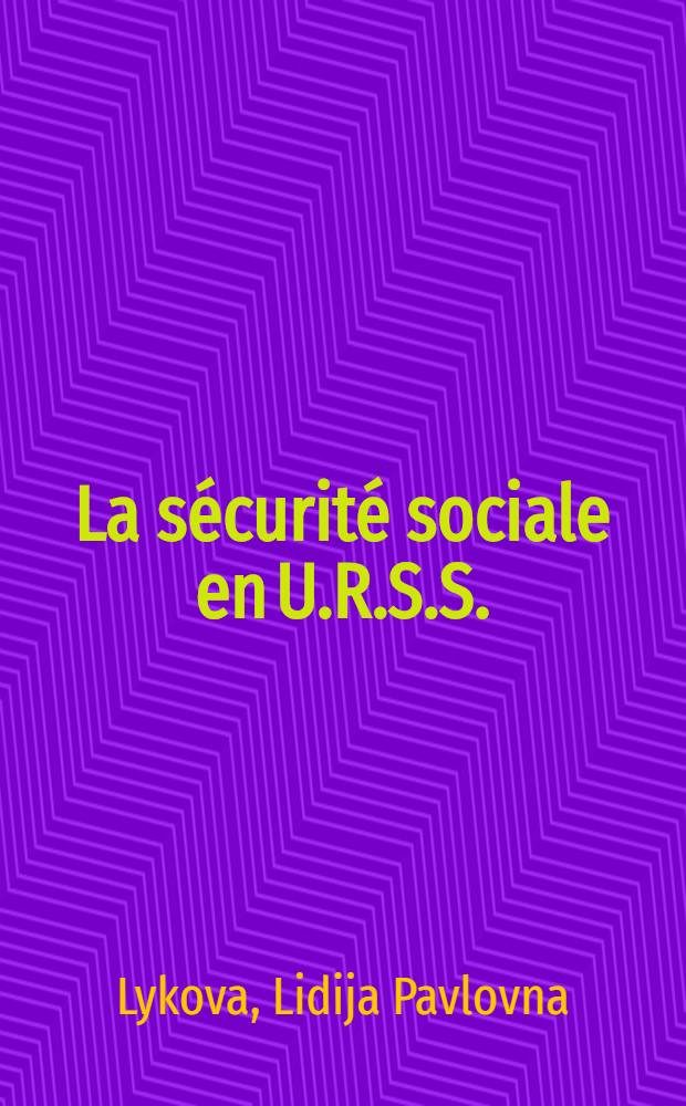 La sécurité sociale en U.R.S.S.