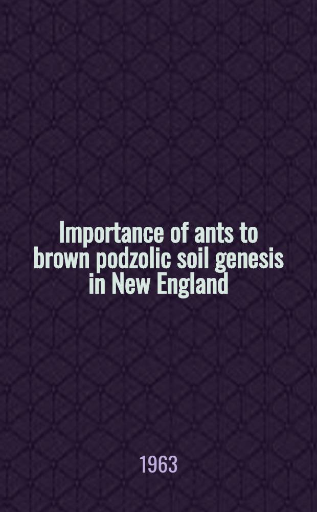 Importance of ants to brown podzolic soil genesis in New England