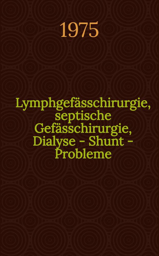Lymphgefässchirurgie, septische Gefässchirurgie, Dialyse - Shunt - Probleme