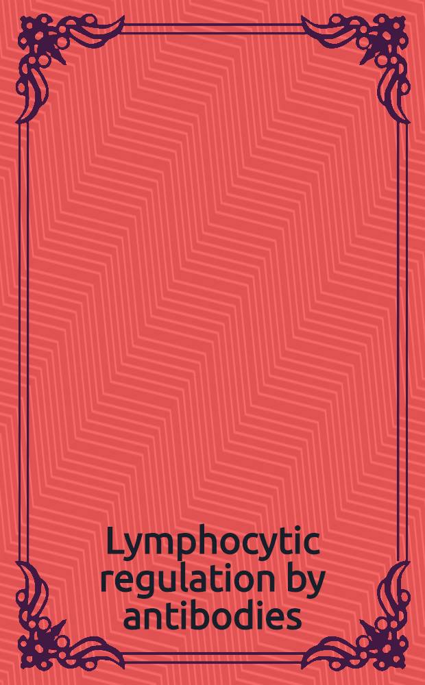 Lymphocytic regulation by antibodies