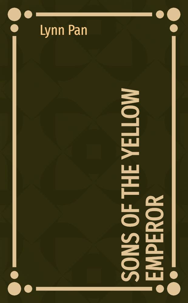 Sons of the Yellow emperor : The story of the overseas Chinese