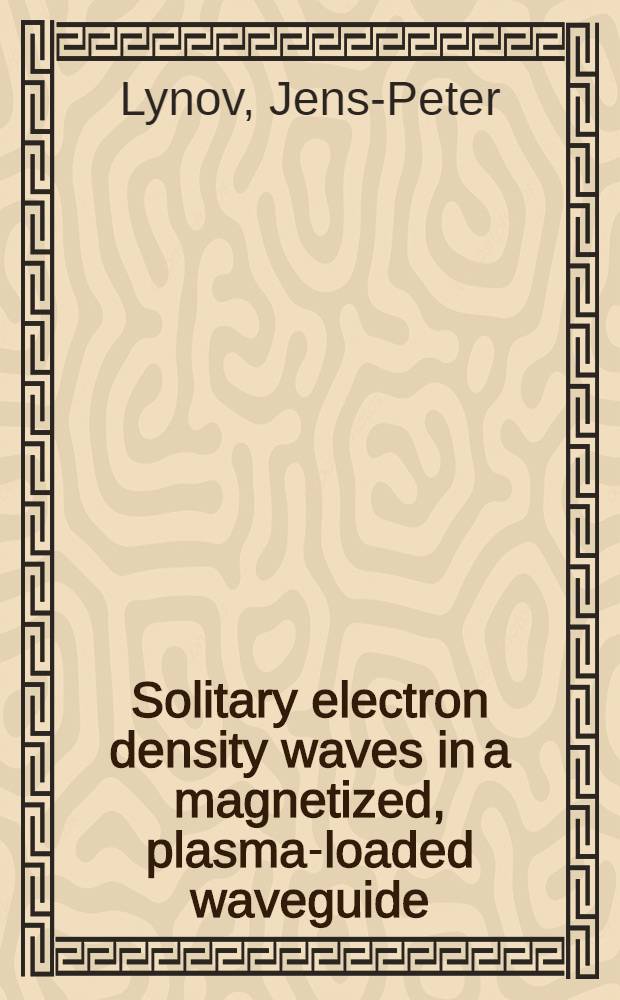 Solitary electron density waves in a magnetized, plasma-loaded waveguide : Diss.