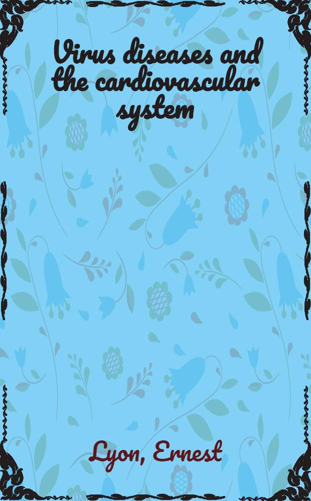 Virus diseases and the cardiovascular system : A survey