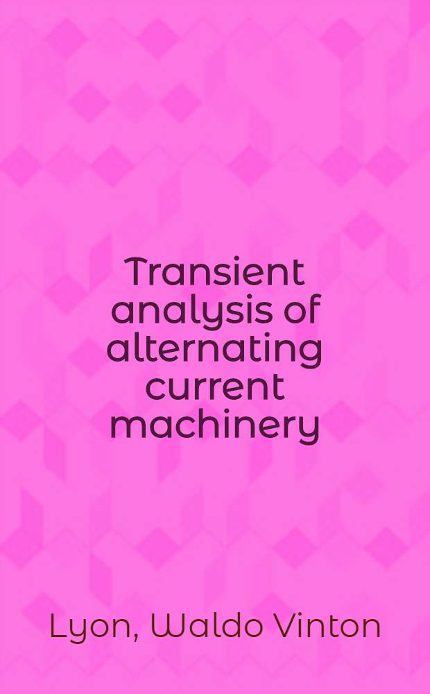 Transient analysis of alternating current machinery : An application of the method of symmetrical components