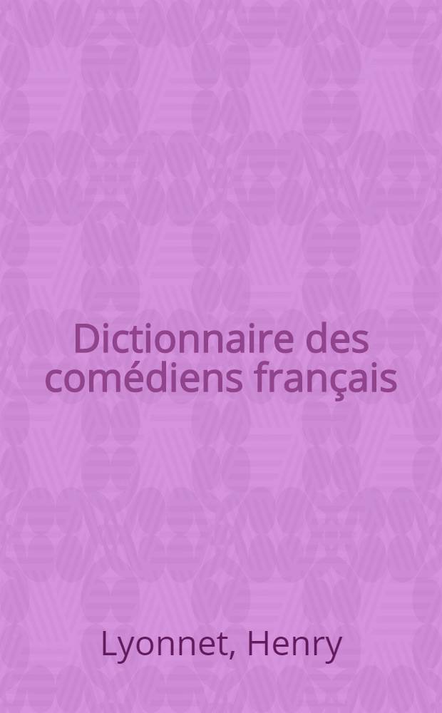 ... Dictionnaire des com&eacute;diens fran&ccedil;ais (ceux d'hier) : Biographie, bibliographie, iconographie ... : T. 1-2