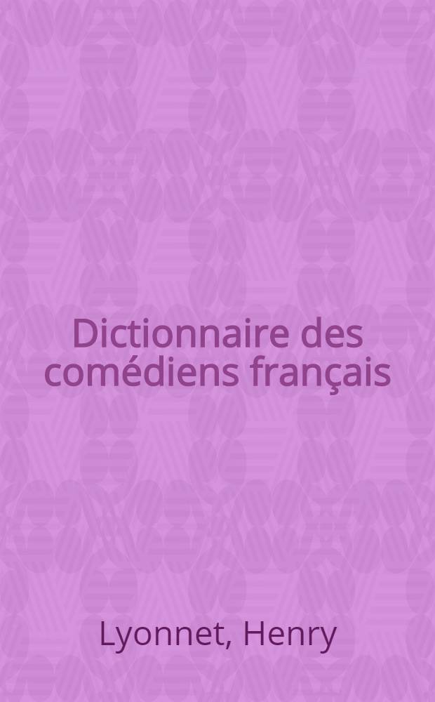 ... Dictionnaire des comédiens français (ceux d'hier) : Biographie, bibliographie, iconographie ... : T. 1-2