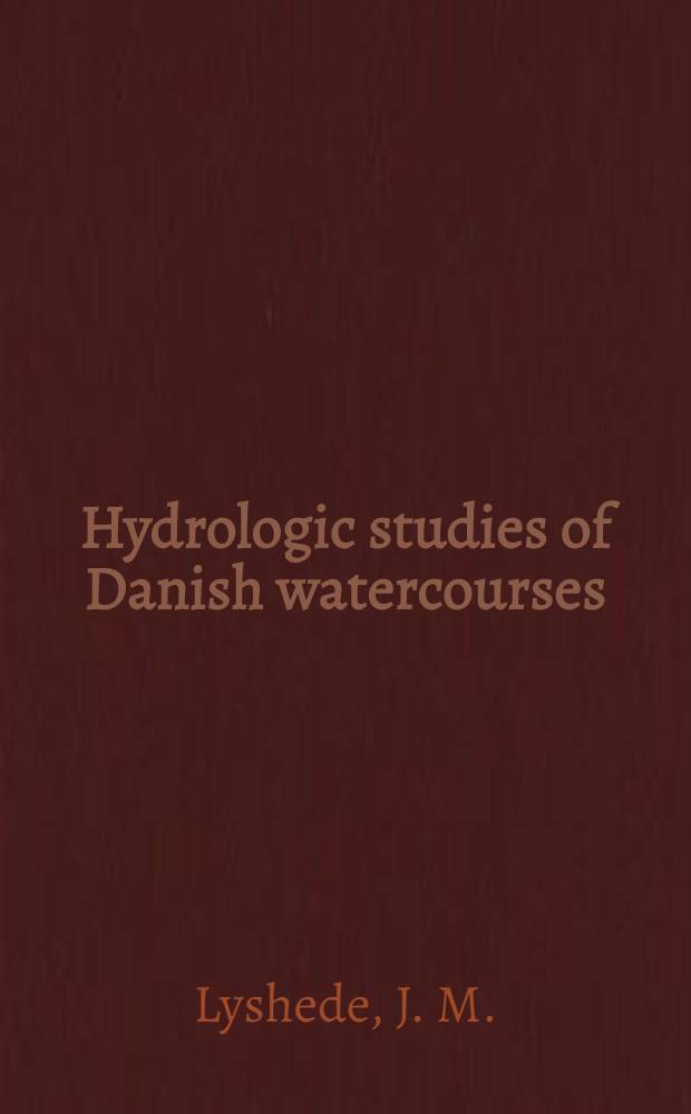 Hydrologic studies of Danish watercourses : Based upon the material of det Danske hedeselskab