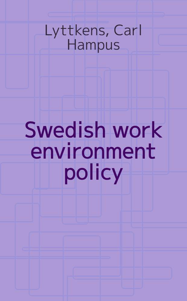 Swedish work environment policy : An econ. analysis