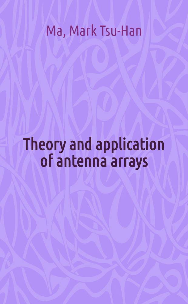 Theory and application of antenna arrays