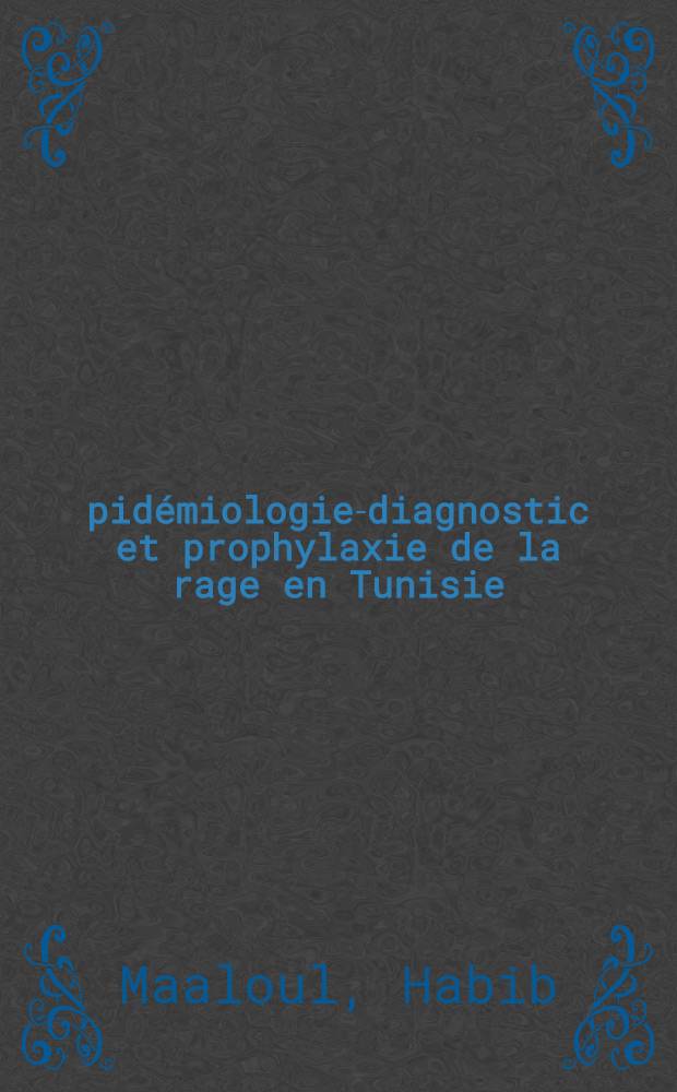Épidémiologie-diagnostic et prophylaxie de la rage en Tunisie : Thèse ..