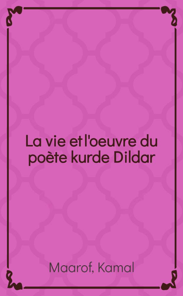 La vie et l'oeuvre du poète kurde Dildar