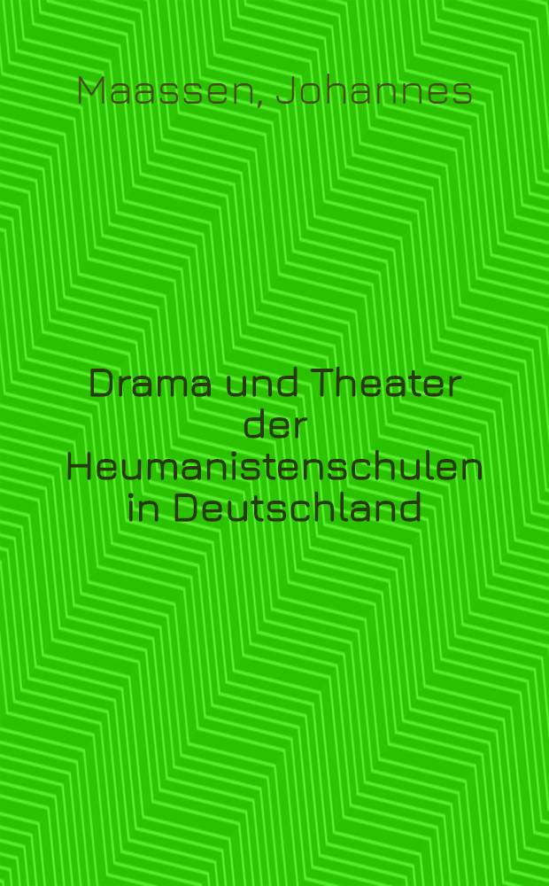 Drama und Theater der Heumanistenschulen in Deutschland