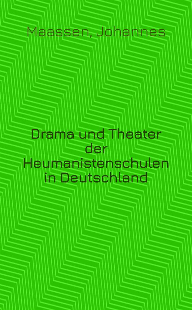 Drama und Theater der Heumanistenschulen in Deutschland