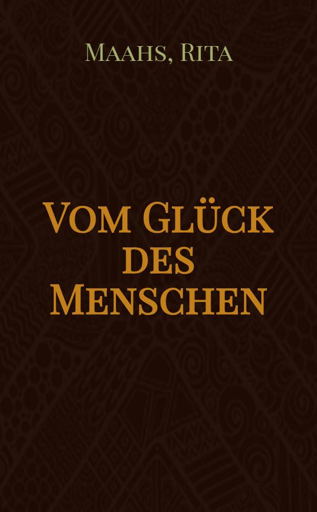 Vom Gl&uuml;ck des Menschen : Eine Bilddichtung : Mehr als 450 Bilder aus &uuml;ber 70 L&auml;ndern