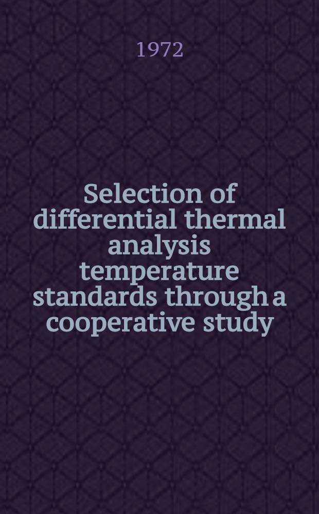 Selection of differential thermal analysis temperature standards through a cooperative study (SRM 758, 759, 760)