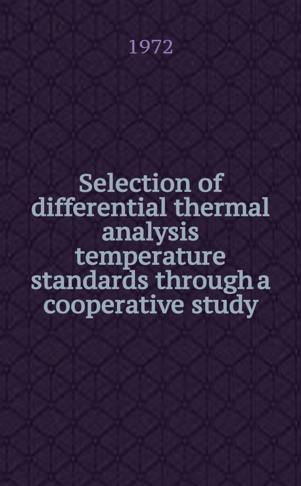 Selection of differential thermal analysis temperature standards through a cooperative study (SRM 758, 759, 760)