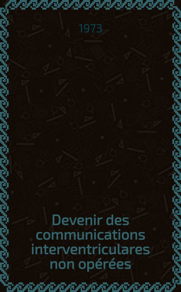 Devenir des communications interventriculares non opérées : À propos de 85 observations : Thèse ..