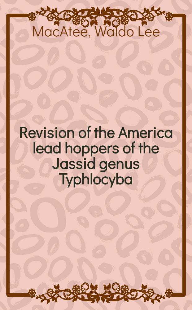Revision of the America lead hoppers of the Jassid genus Typhlocyba