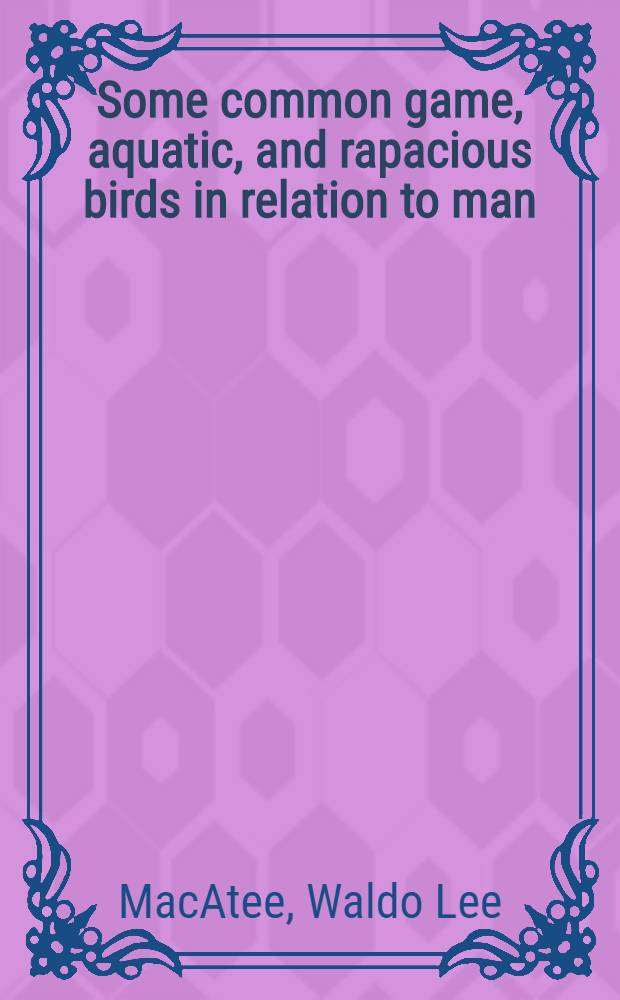 Some common game, aquatic, and rapacious birds in relation to man