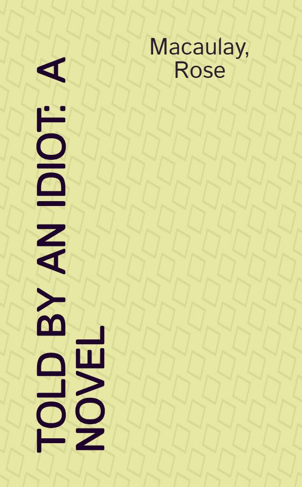 Told by an idiot : A novel