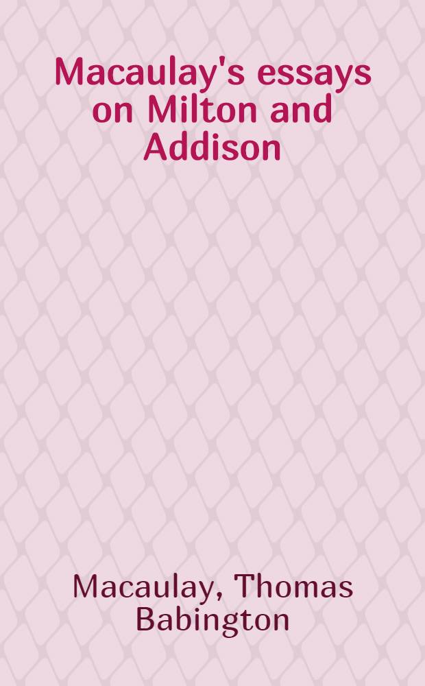 Macaulay's essays on Milton and Addison