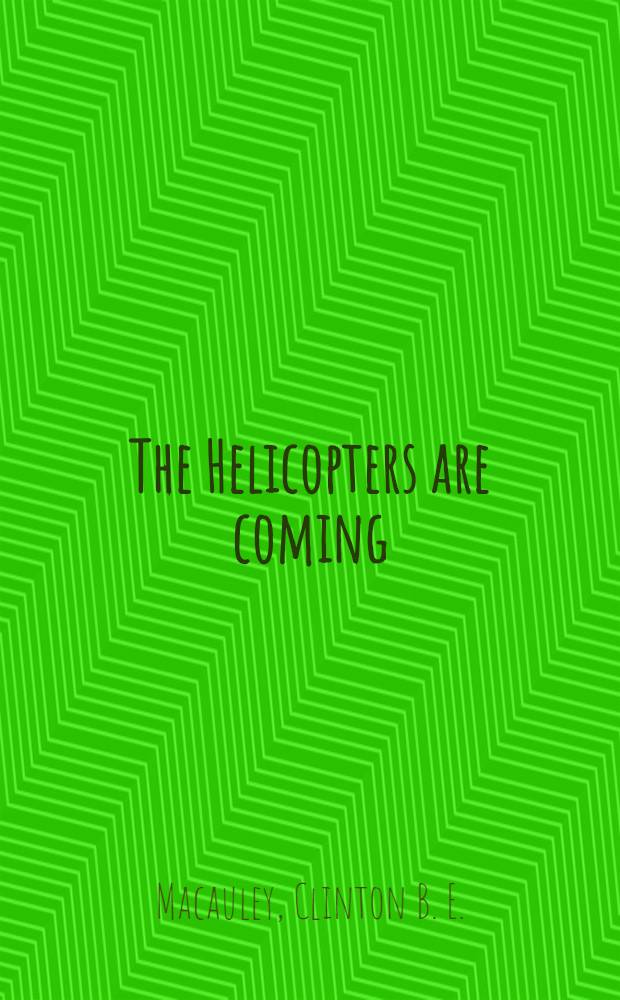The Helicopters are coming