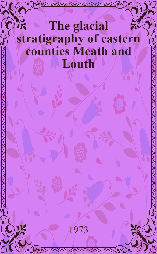 The glacial stratigraphy of eastern counties Meath and Louth