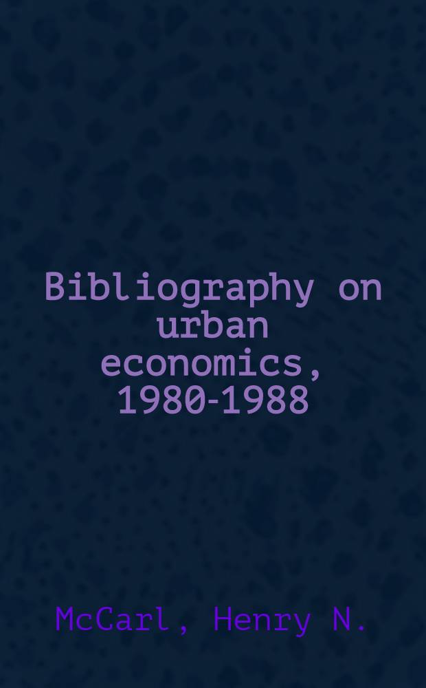 Bibliography on urban economics, 1980-1988