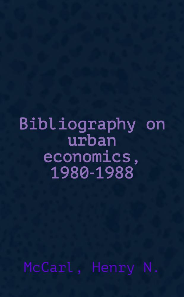 Bibliography on urban economics, 1980-1988