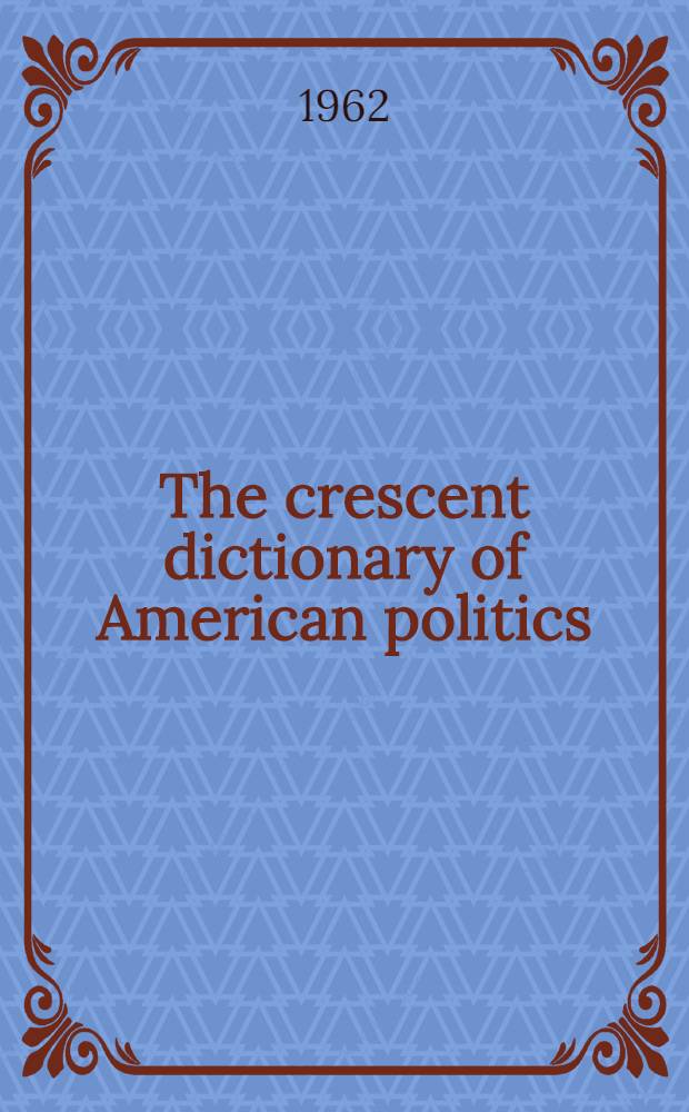 The crescent dictionary of American politics