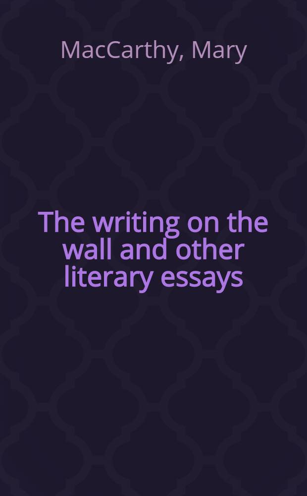 The writing on the wall and other literary essays