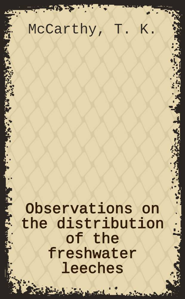 Observations on the distribution of the freshwater leeches (Hirudinea) of Ireland