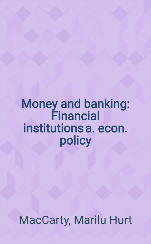 Money and banking : Financial institutions a. econ. policy