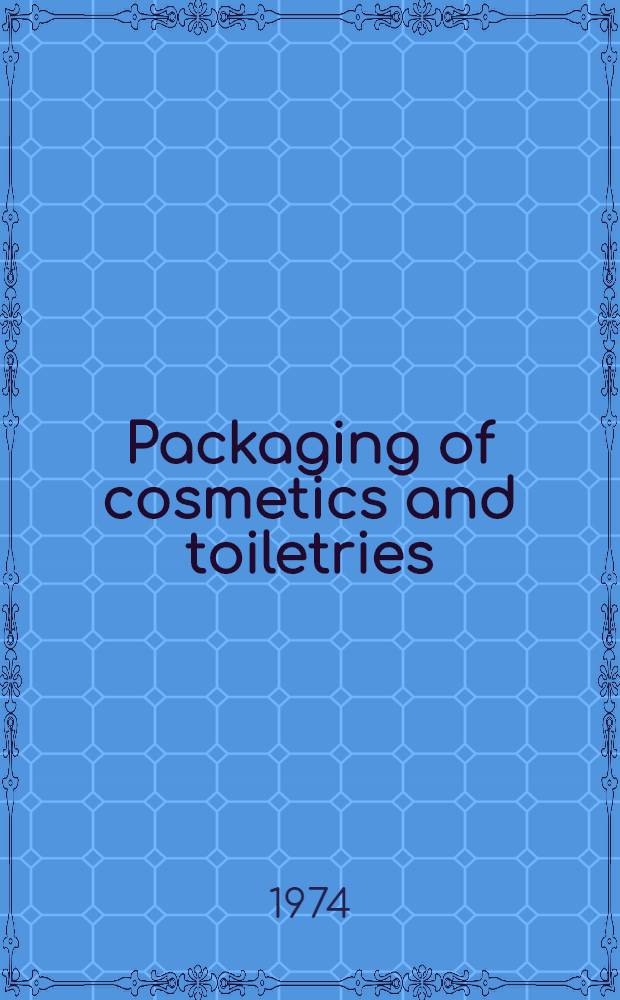 Packaging of cosmetics and toiletries