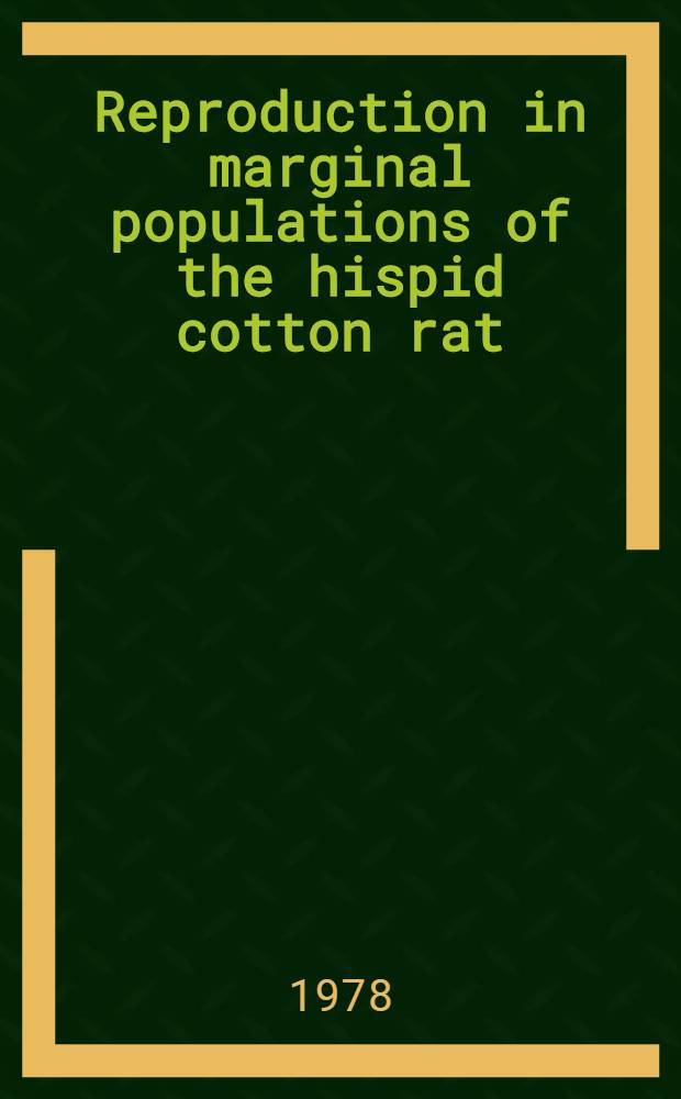 Reproduction in marginal populations of the hispid cotton rat (Sigmodon hispidus) in Northeastern Kansas