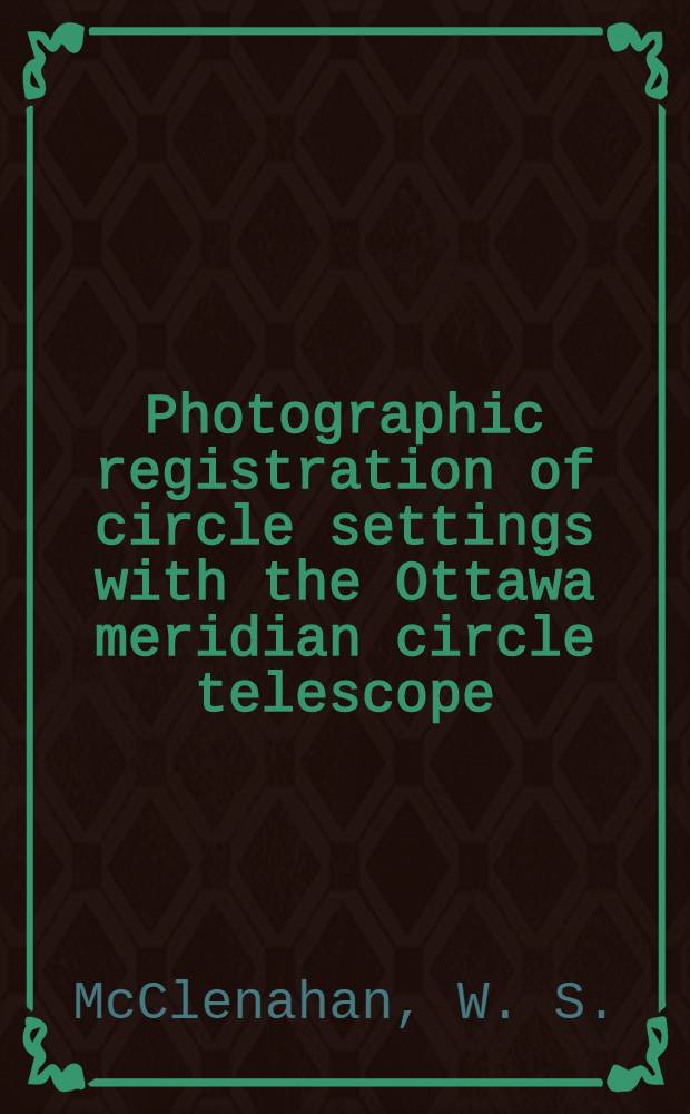 Photographic registration of circle settings with the Ottawa meridian circle telescope
