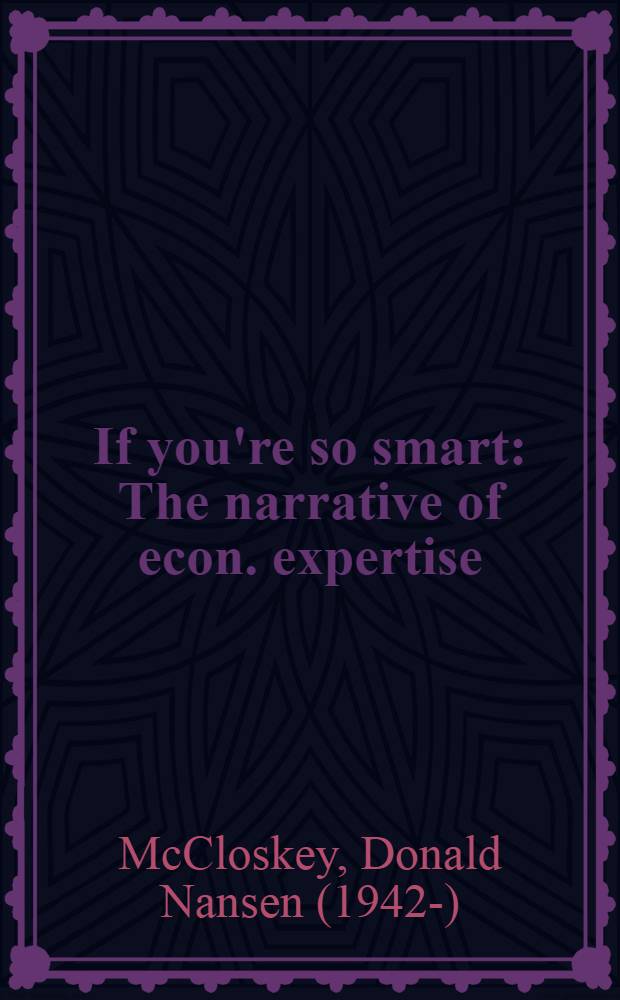 If you're so smart : The narrative of econ. expertise