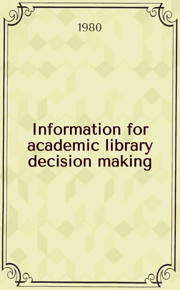 Information for academic library decision making : the case for organizational information management
