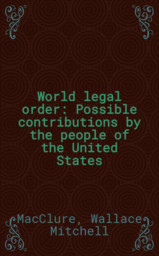 World legal order : Possible contributions by the people of the United States