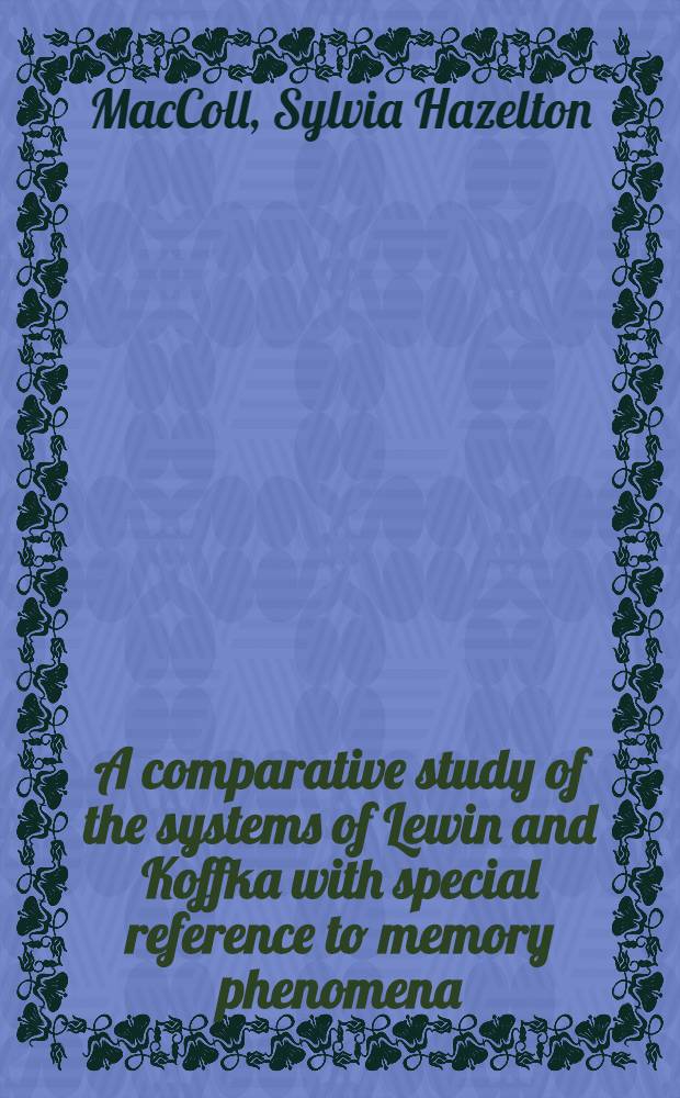 A comparative study of the systems of Lewin and Koffka with special reference to memory phenomena