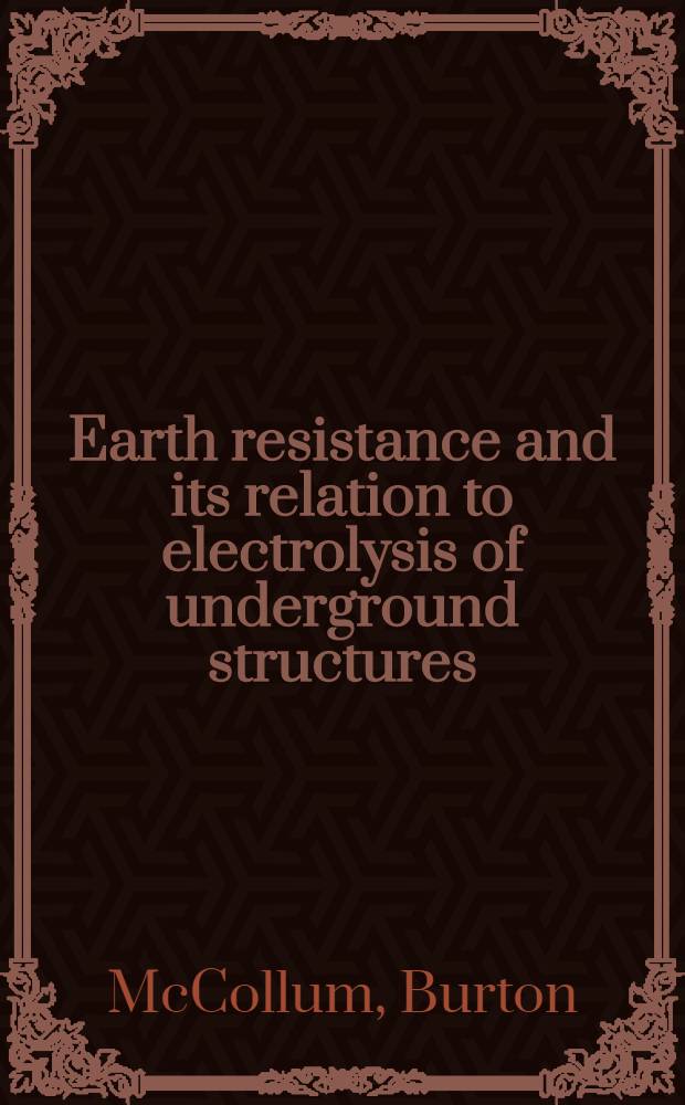 Earth resistance and its relation to electrolysis of underground structures